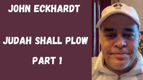 John Eckhardt-Judah Shall Plow(Part 1)