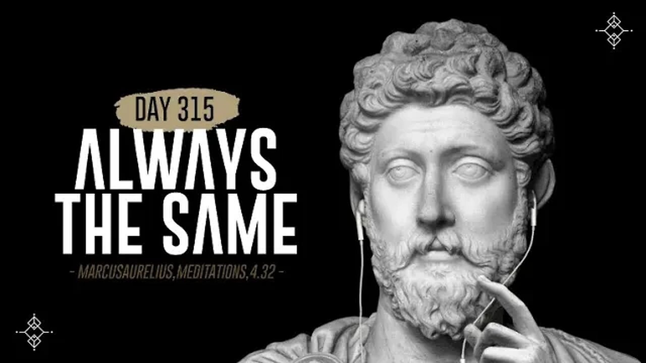 Always the Same - Day 315 - The Daily Stoic 365 Day Devotional