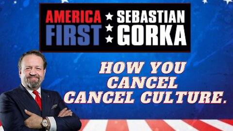 How you cancel Cancel Culture. Sebastian Gorka on AMERICA First