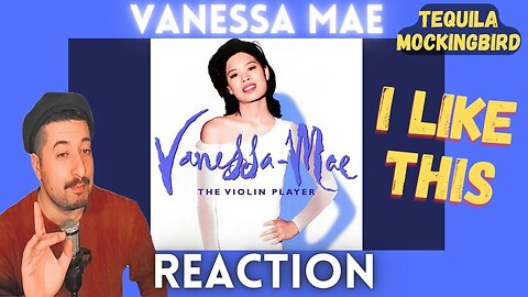 I LIKE THIS - Vanessa Mae - Tequila Mockingbird Reaction