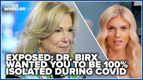 EXPOSED: Dr. Birx wanted you to be 100% isolated during COVID