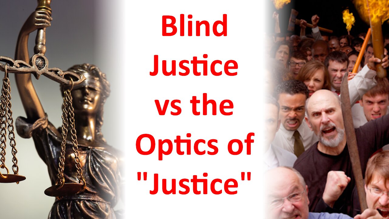 Blind Justice vs the Optics of "Justice"