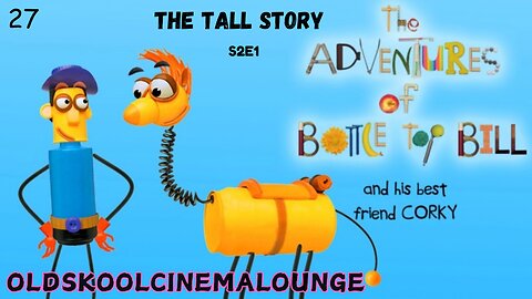 S2E1 - The Tall Story - The adventures of Bottle-top Bill and his best friend corky