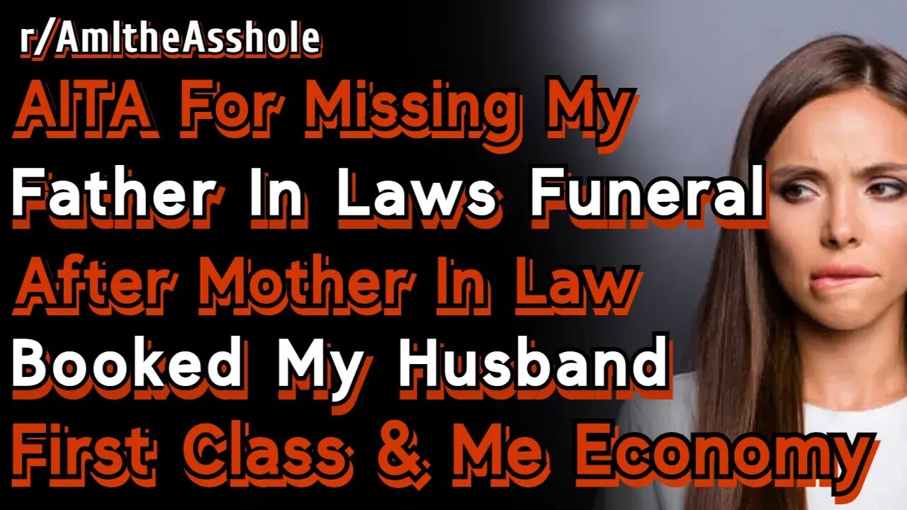 I Missed Father In Laws Funeral After Mother In Law Booked First Class For Husband & Economy For Me?