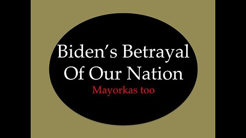 Biden's Betrayal of Our Nation