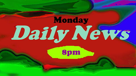DAily News June 27th 2022 8pm Monday