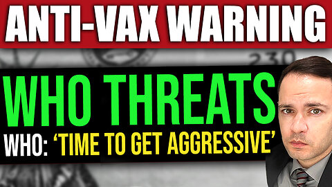 Anti-vaxxers BEWARE! WHO Prepares to GET AGGRESSIVE
