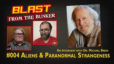 Blast from the Bunker 004: Aliens & Paranormal Strangeness | Interview with Dr. Michael Brein