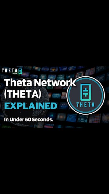 What is Theta Token (THETA)? | Theta Coin Explained in Under 60 Seconds