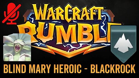 WarCraft Rumble - No Commentary Gameplay - Blind Mary Heroic - Blackrock