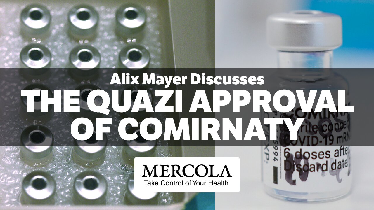 The Quazi Approval of Comirnaty- Interview with Alix Mayer and Dr. Mercola