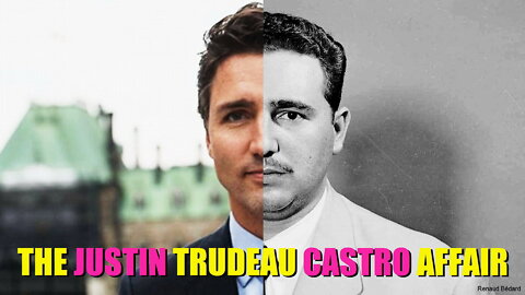 THE JUSTIN TRUDEAU CASTRO AFFAIR