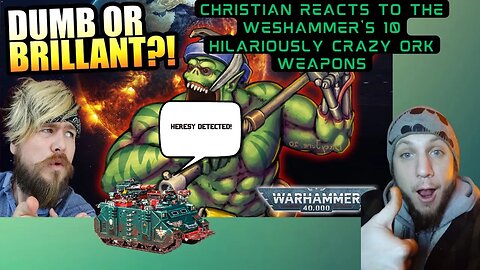 WesHammer's 10 HILARIOUSLY CRAZY Ork Weapons | A Christian Reacts to Warhammer 40k