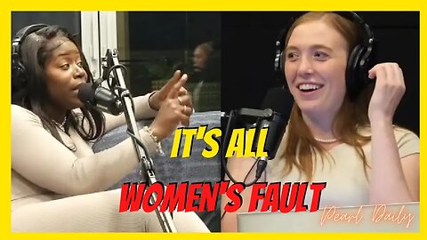 Why modern women are at fault