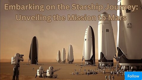 Embarking on the Starship Journey: Unveiling the Mission to Mars