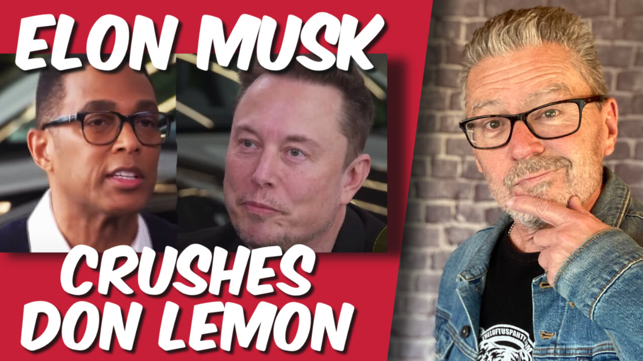 Elon Musk Crushes Don Lemon