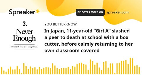 In Japan, 11-year-old “Girl A” slashed a peer to death at school with a box cutter, before calmly re