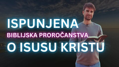 Ispunjena biblijska proročanstva o Isusu Kristu!