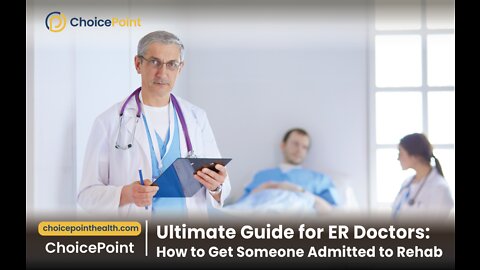 Ultimate Guide For ER Doctors: How To Get Someone Admitted To Rehab