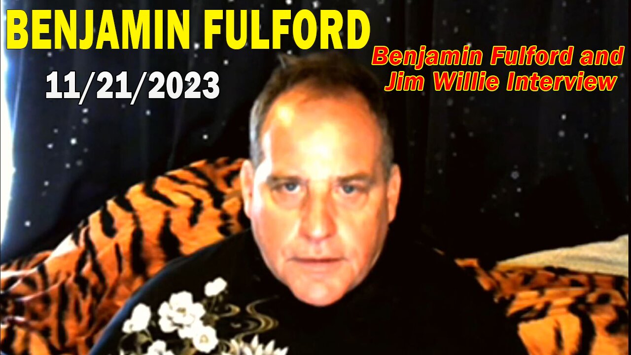 Benjamin Fulford Update Today Nov 21, 2023 - Benjamin Fulford & Jim Willie Interview Q&A Video