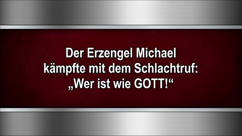 Der Erzengel Michael kämpfte mit dem Schlachtruf: „Wer ist wie GOTT!“