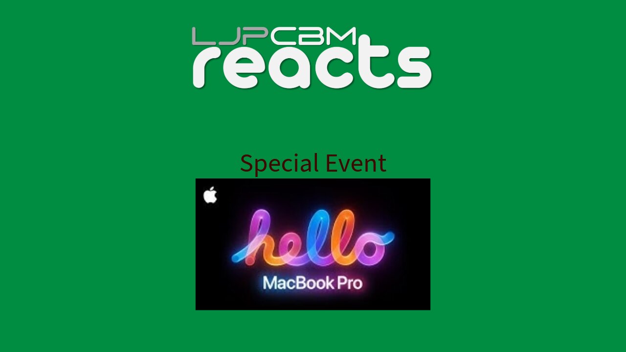 LJPCBM Reacts Special Event - MacBook Pro Announcement - 10.30.2024