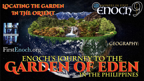 Answers in First Enoch Part 9: Enoch's Journey to the Garden of Eden in the Philippines