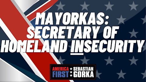 Mayorkas: Secretary of Homeland INSecurity. Tom Homan with Sebastian Gorka on AMERICA First