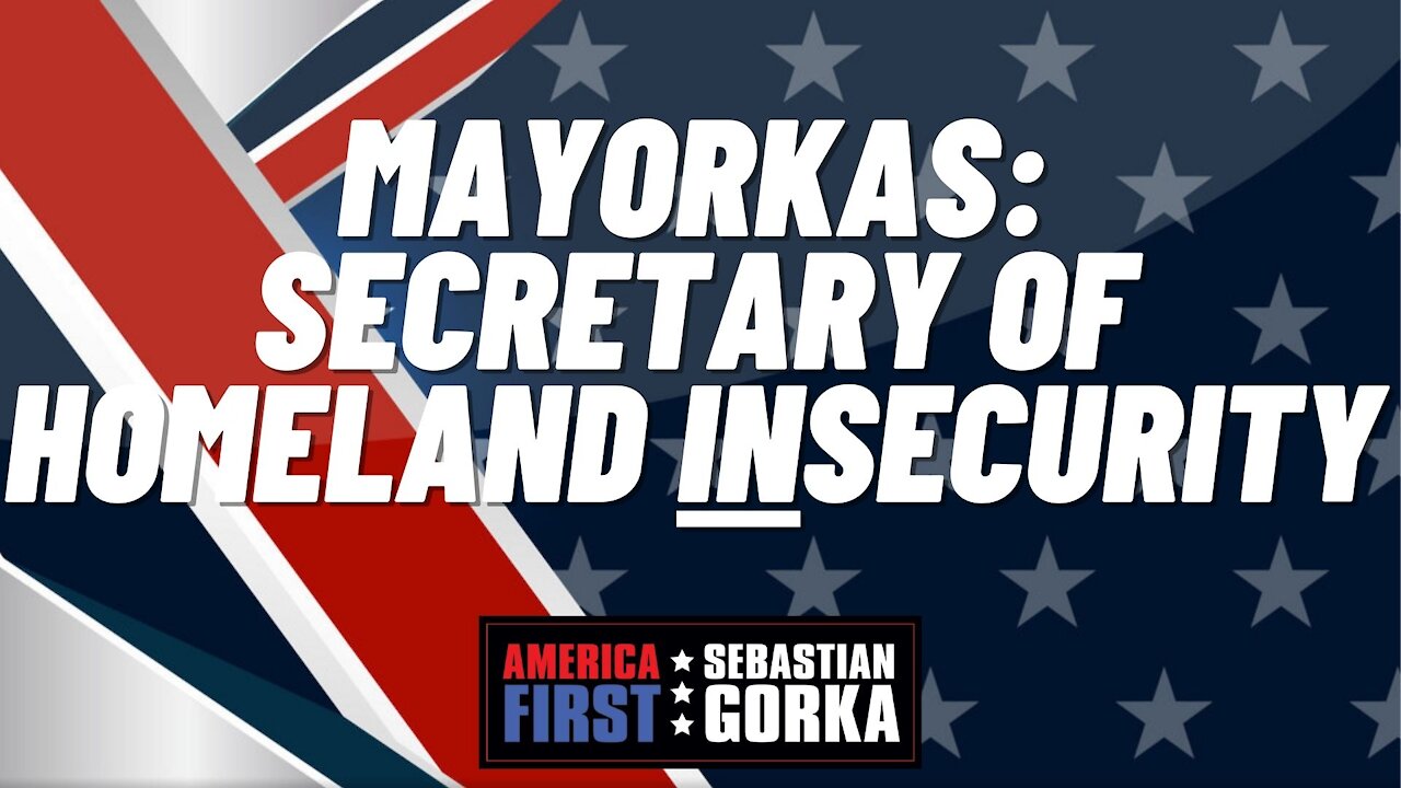 Mayorkas: Secretary of Homeland INSecurity. Tom Homan with Sebastian Gorka on AMERICA First