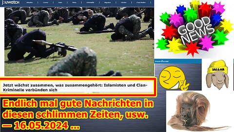 Endlich mal gute Nachrichten in diesen schlimmen Zeiten, usw. — 16.05.2024 ...