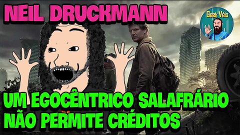 Só Neil Driuckmann Recebe Crédito Egocêntrico do Inferno