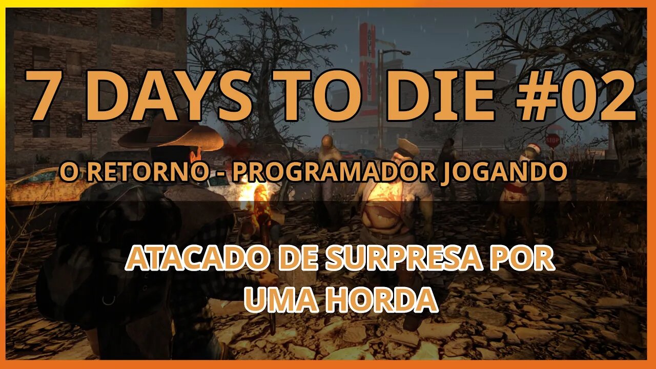 7 Days To Die #02 - ATACADO DE SURPRESA POR UMA HORDA - Jogo de sobrevivencia zumbi no linux