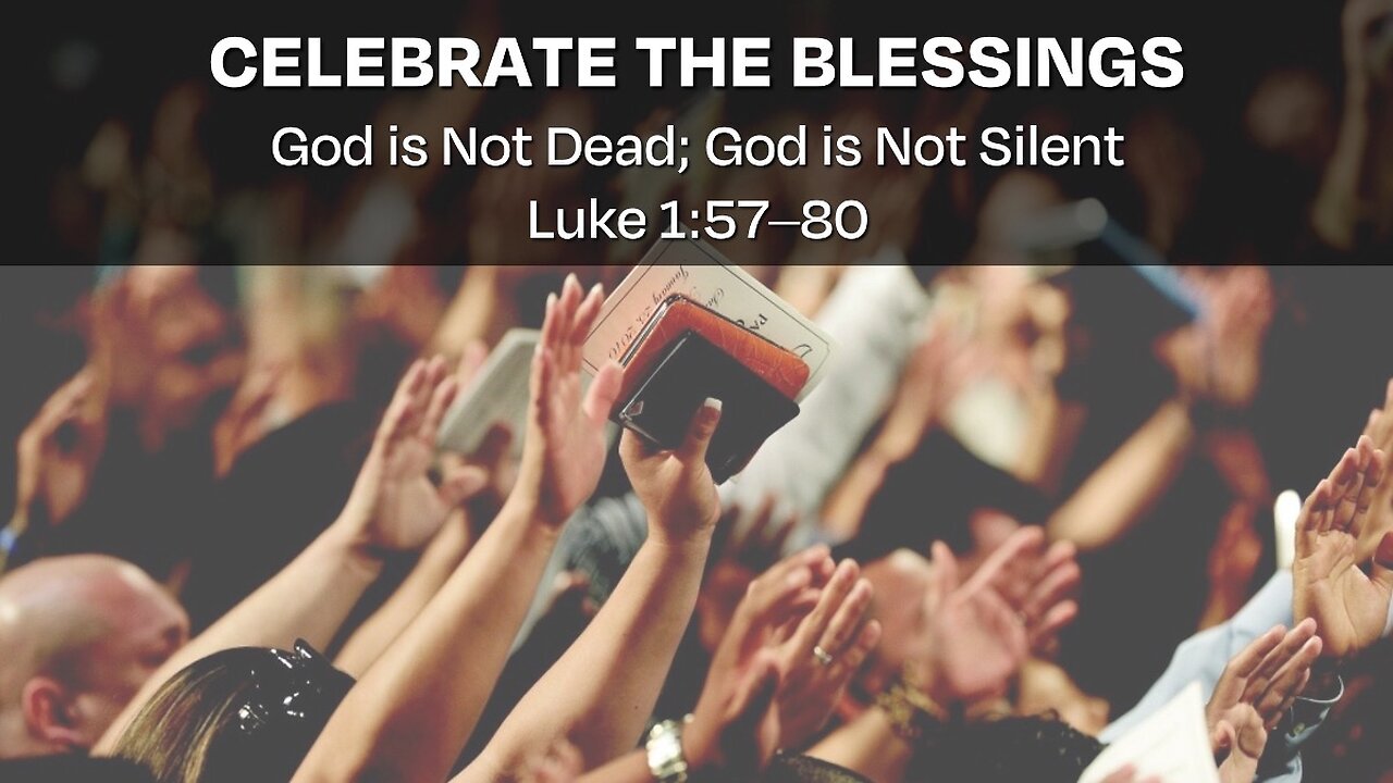 "Celebrate the Blessings" (Luke 1:57–80, #3)