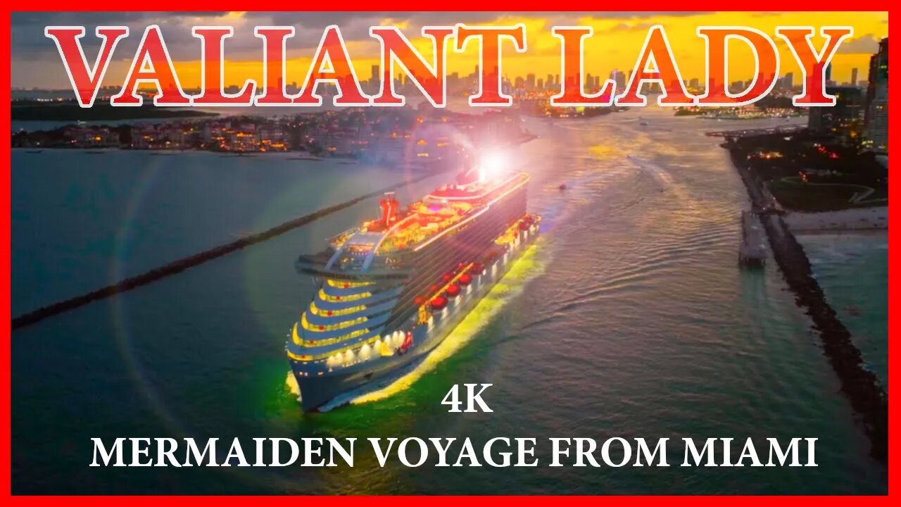 Valiant Lady Departs Miami on MerMaiden Voyage - 4K