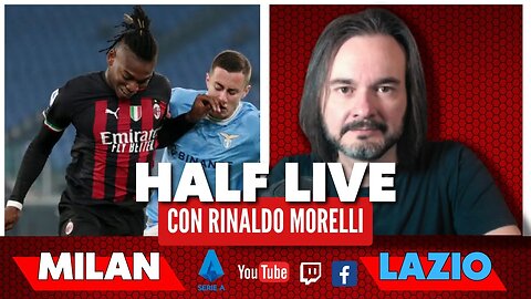 MILAN-LAZIO 🎙️ il commento al primo tempo di Serie A con Rinaldo Morelli | HALF LIVE