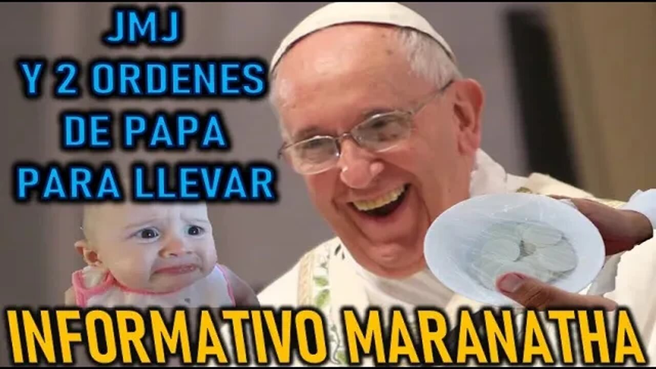 JMJ Y 2 ORDENES DE PAPA PARA LLEVAR - INFORMATIVO MARANATHA