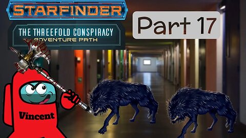 Starfinder: The Threefold Conspiracy Part 17