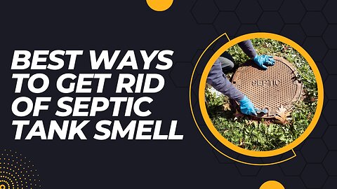 Best Ways To Get Rid Of Septic Tank Smell