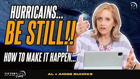 Hurricanes, Be Still! - Ways To Make It Happen! | Victory Life Today