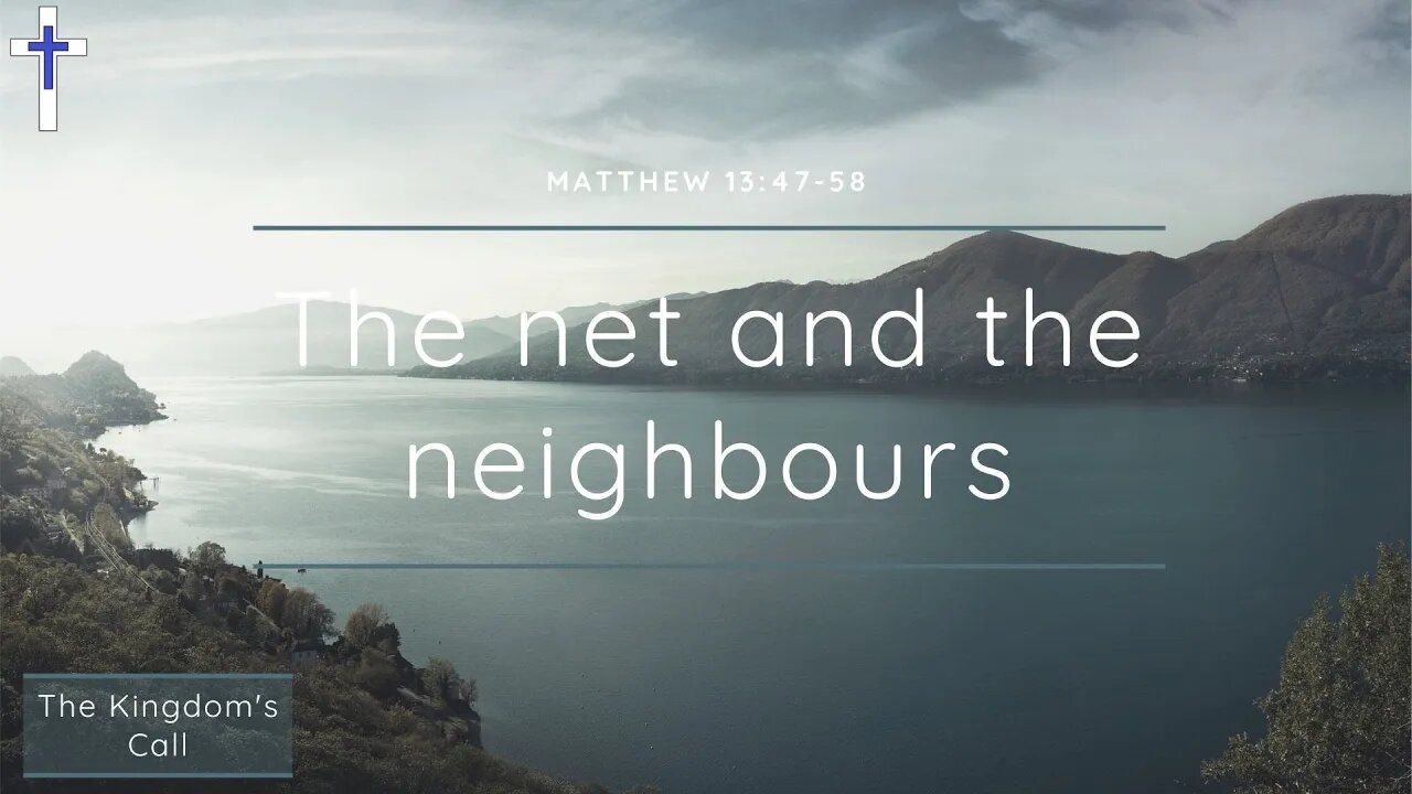 30/10/22 | The net and the neighbours (Matthew 13:47-58)