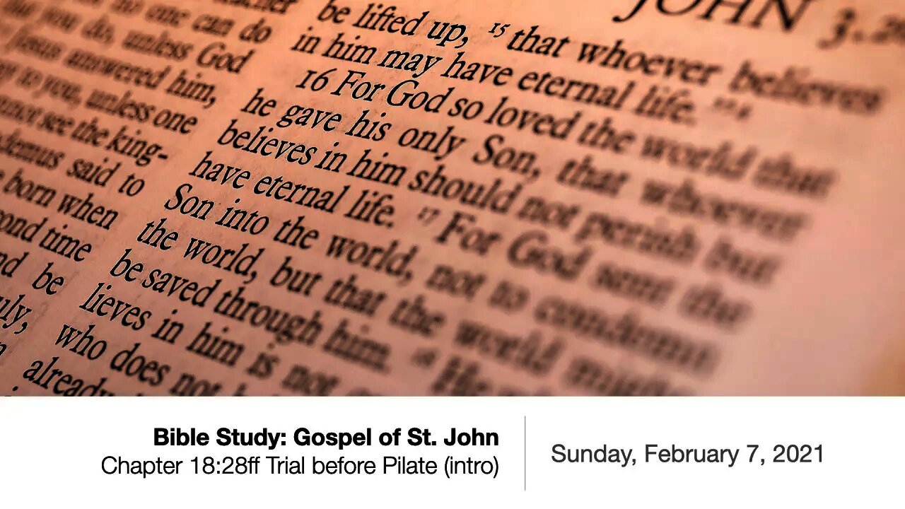 Bible Study: Gospel of St. John - Chapter 18:28ff - February 7, 2021