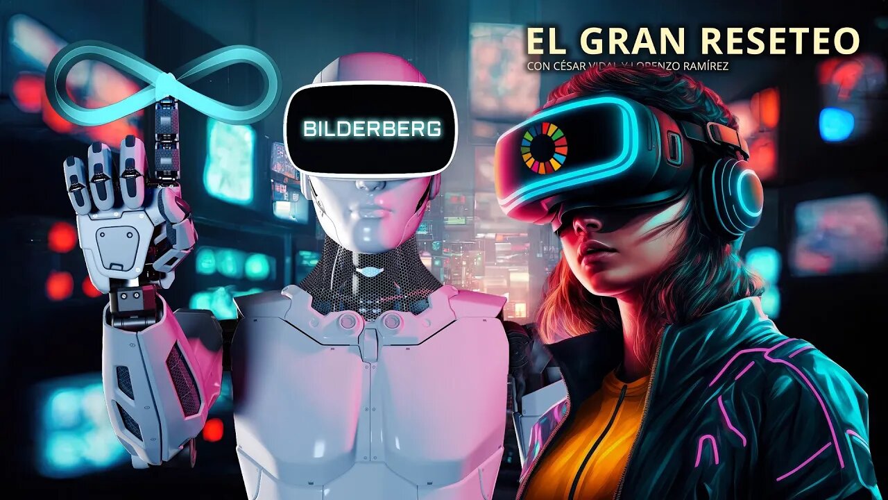 El Gran Reseteo: Bilderberg 2023: dictadura digital, IA y el fin de la democracia - 20/05/23