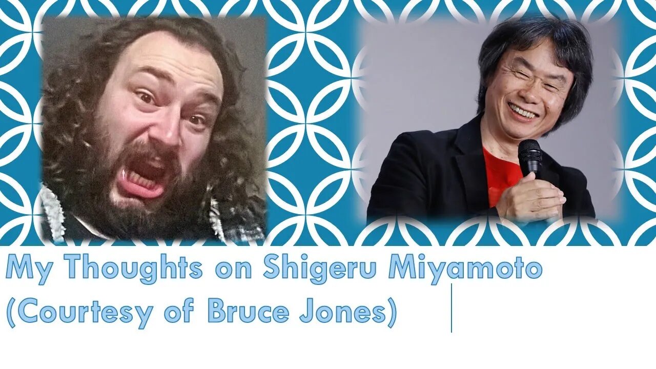 My Thoughts on Shigeru Miyamoto (Courtesy of Bruce Jones)
