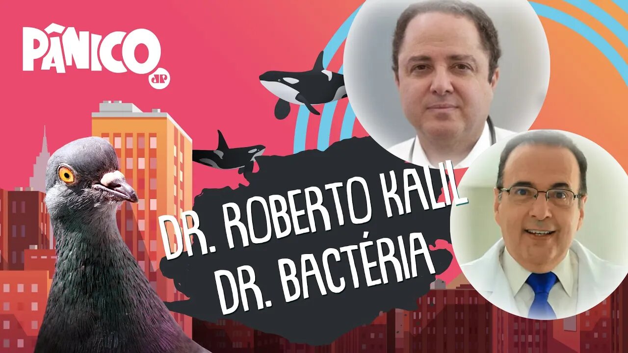 DR.ROBERTO KALIL E DR. BACTÉRIA | PÂNICO - AO VIVO - 11/05/20