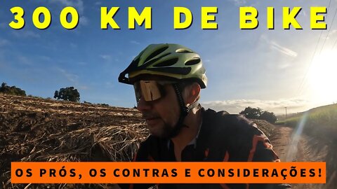 300 KM - OS PRÓS, OS CONTRAS E CONSIDERAÇÕES - BIKES E TRILHAS