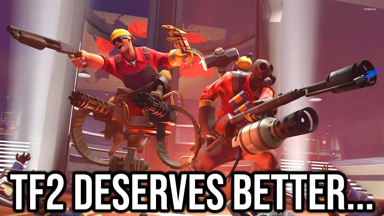 Team Fortress 2 Deserves Better...