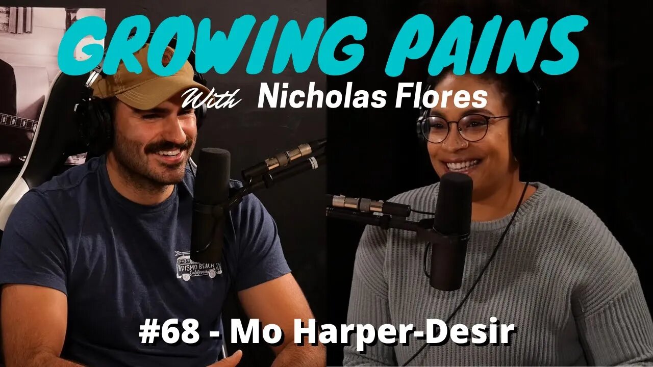 Growing Pains with Nicholas Flores #68 - Mo Harper-Desir