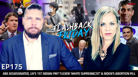 Abe Assassinated, UK's 1st Indian PM? Tucker ‘White Supremacist’ & Biden's Abortion Pill - FF Ep175