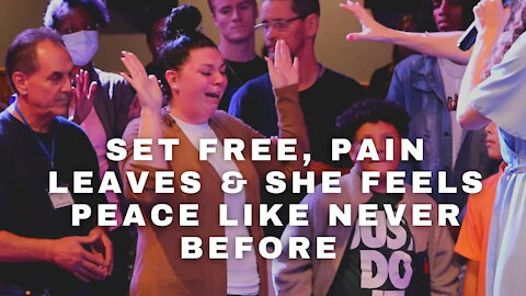 SET FREE, PAIN IMMEDIATELY LEAVES & SHE FEELS PEACE LIKE SHE'S NEVER FELT