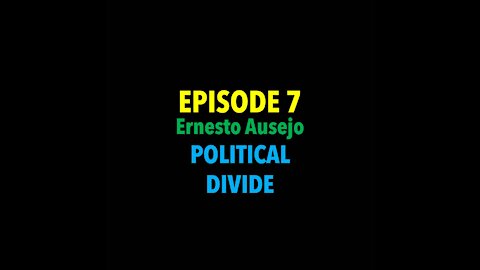 TPC #7: Ernesto Ausejo (Political Divide)